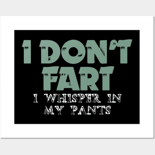 I Don't Fart. I Whisper In My Pants Posters and Art